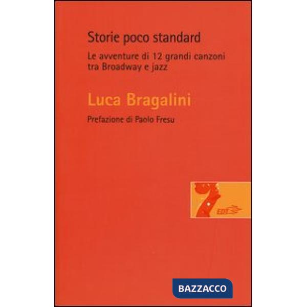 Storie poco standard. Le avventure di 12 grandi canzoni tra Broadway e jazz