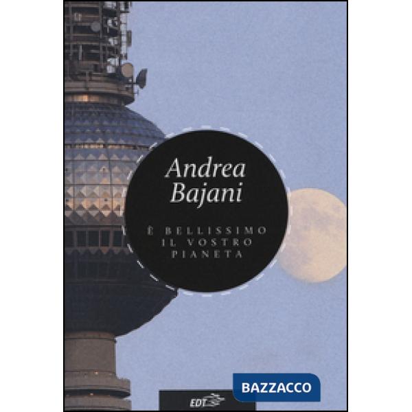 È bellissimo il vostro pianeta