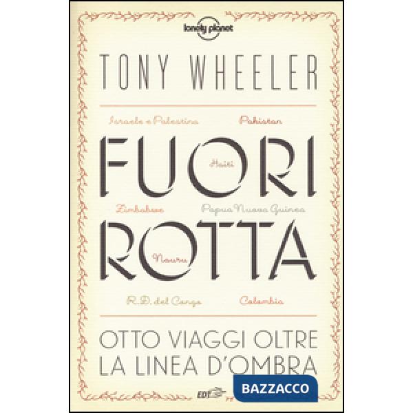 Fuori rotta. Otto viaggi oltre la linea d'ombra