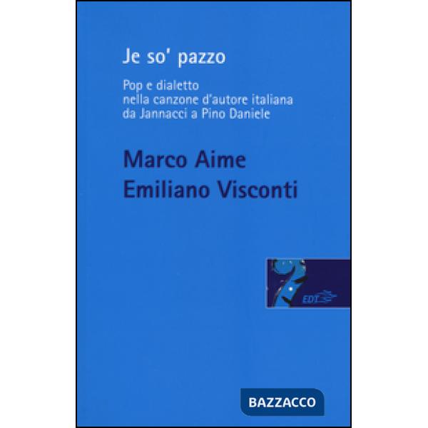 Je so' pazzo. Pop e dialetto nella canzone d'autore italiana da Jannacci a Pino