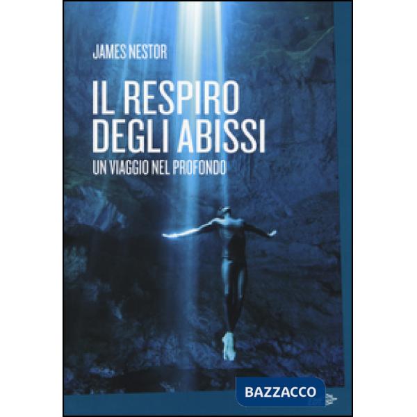 Respiro degli abissi. Un viaggio nel profondo (Il)