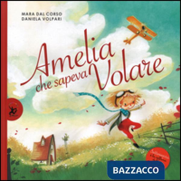 Amelia che sapeva volare. Ediz. illustrata