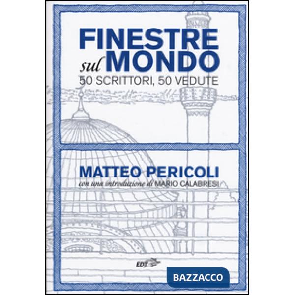 Finestre sul mondo. 50 scrittori, 50 vedute