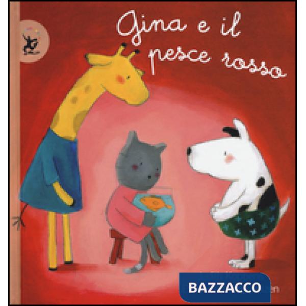 Gina e il pesce rosso. Ediz. illustrata