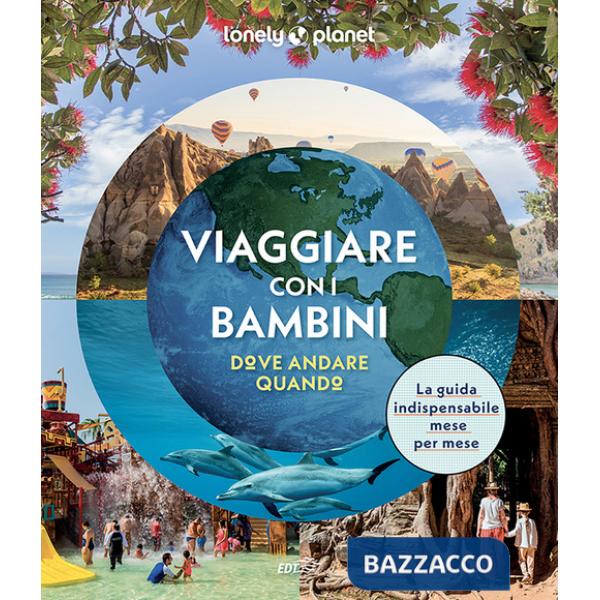 Viaggiare con i bambini. Dove andare quando. Ediz. a colori