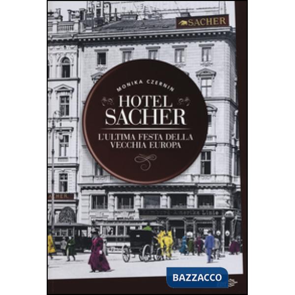 Hotel Sacher. L'ultima festa della vecchia Europa