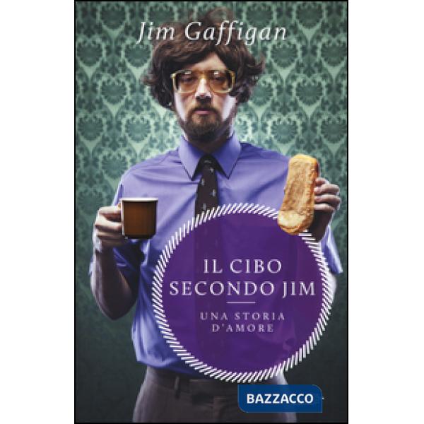 Cibo secondo Jim. Una storia d'amore (Il)