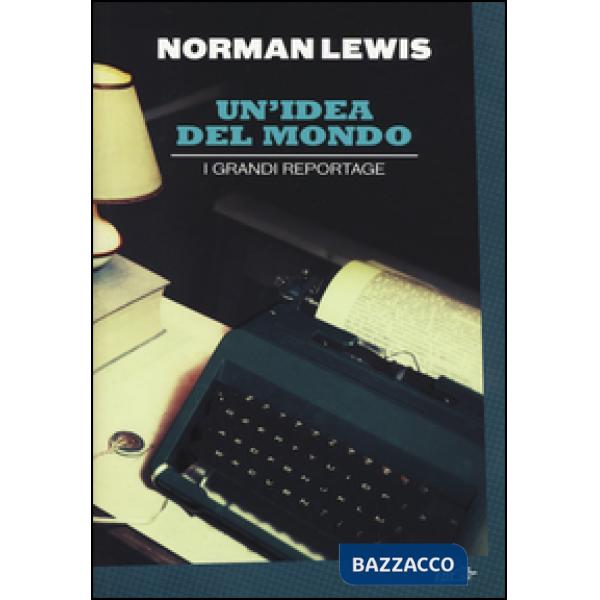 Idea del mondo. I grandi reportage (Un')