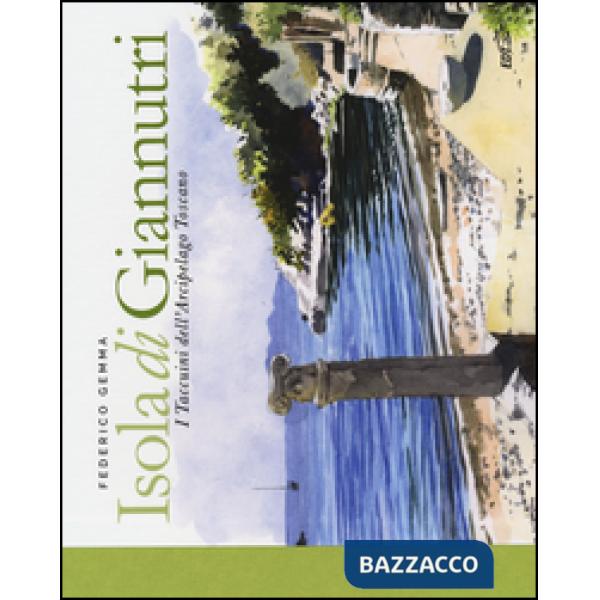 Isola di Giannutri. I taccuini dell'arcipelago toscano