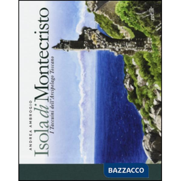 Isola di Montecristo. I taccuini dell'arcipelago toscano