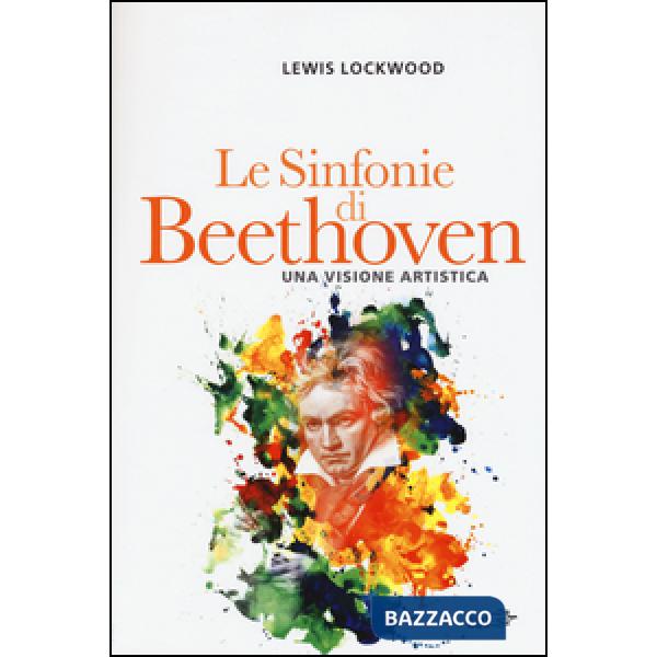 Sinfonie di Beethoven. Una visione artistica (Le)