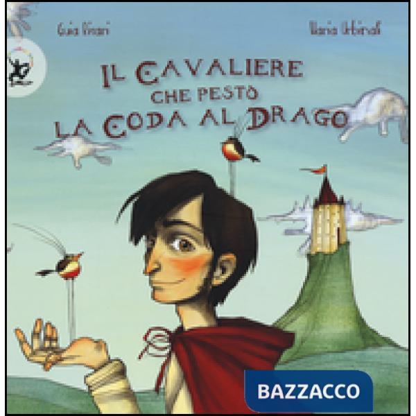 Cavaliere che pestò la coda al drago. Ediz. illustrata (Il)