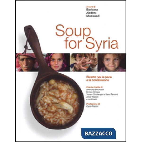 Soup for Syria. Ricette per la pace e la condivisione. Ediz. illustrata