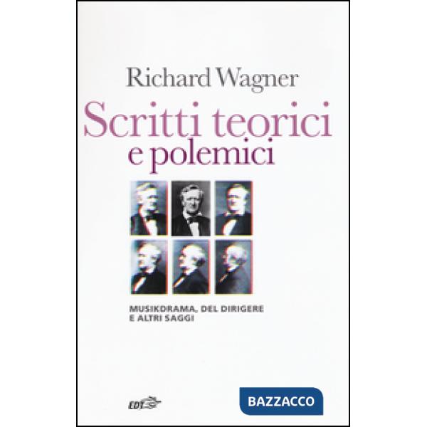 Scritti teorici e polemici. Musikdrama, Del dirigere e altri saggi