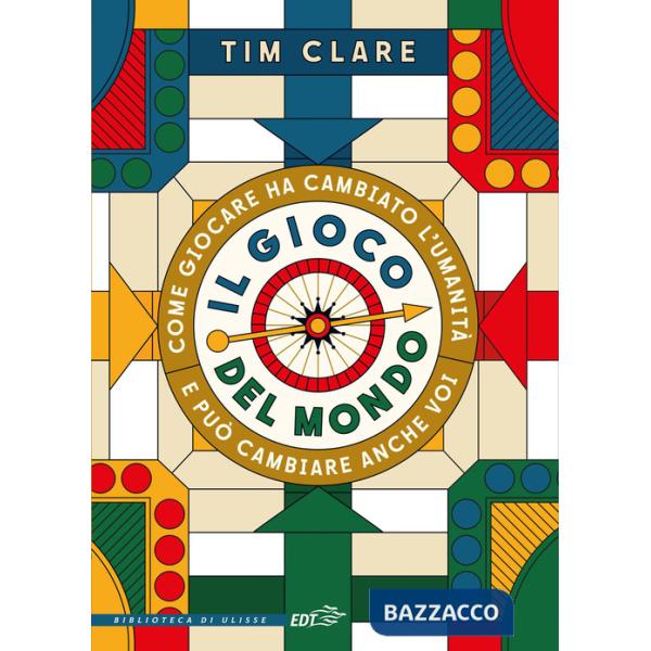 Gioco del mondo. Come giocare ha cambiato l'umanità e può cambiare anche voi (Il)