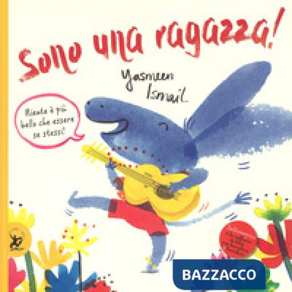 Sono una ragazza! Ediz. a colori