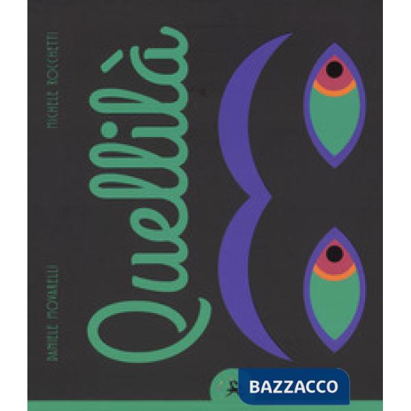 Quellilà. Ediz. a colori