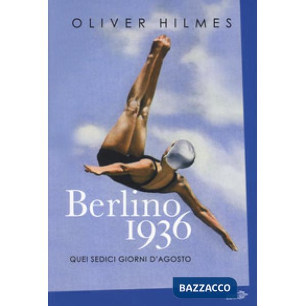 Berlino 1936. Quei sedici giorni d'agosto
