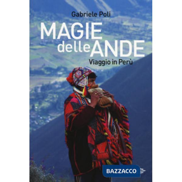 Magie delle Ande. Viaggio in Perù