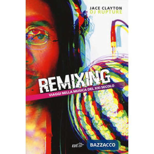 Remixing. Viaggi nella musica del XXI secolo