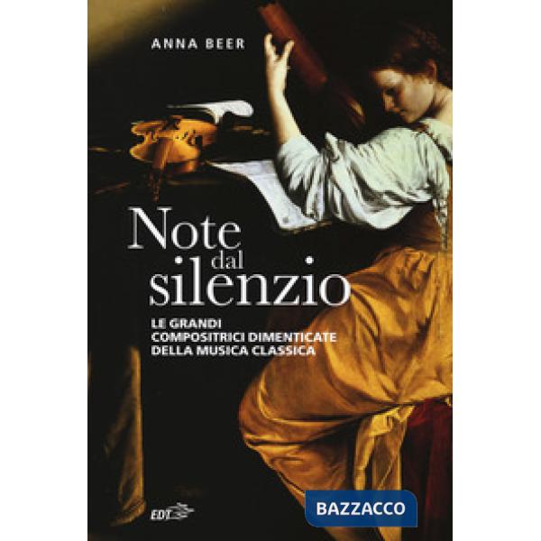 Note dal silenzio. Le grandi compositrici dimenticate della musica classica