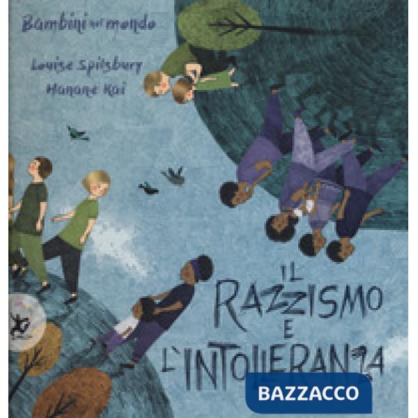 Razzismo e l'intolleranza. Bambini nel mondo. Ediz. a colori (Il)