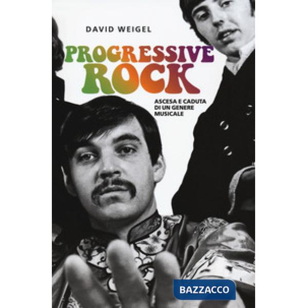 Progressive rock. Ascesa e caduta di un genere musicale