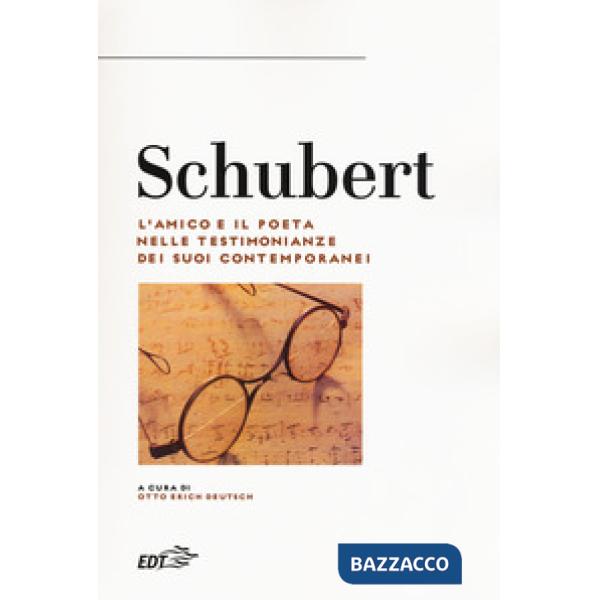 Schubert. L'amico e il poeta nelle testimonianze dei suoi contemporanei