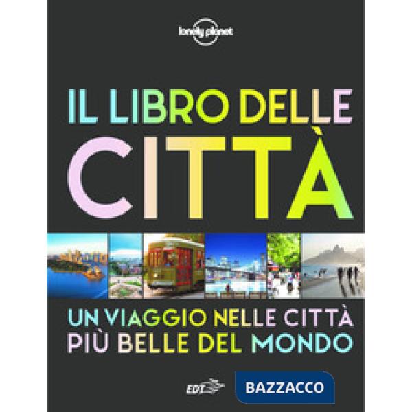 Libro delle città. Un viaggio attraverso le più belle città del mondo. Ediz. a colori (Il)
