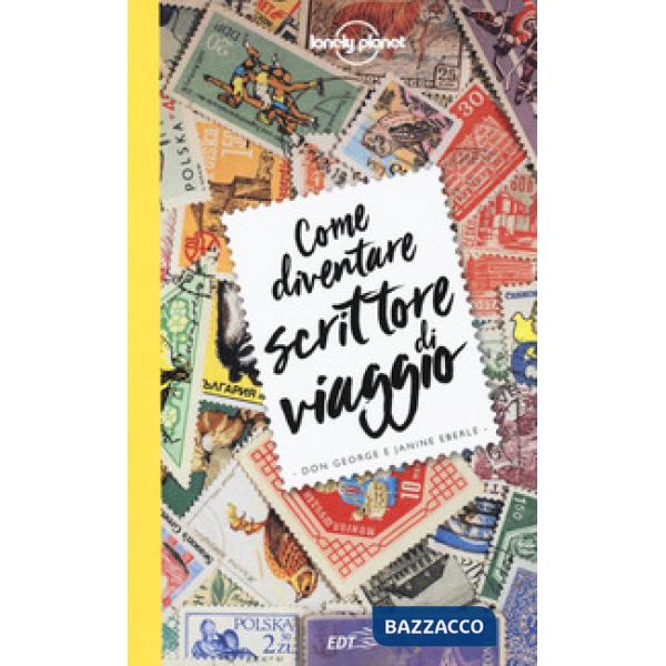 Come diventare scrittore di viaggio