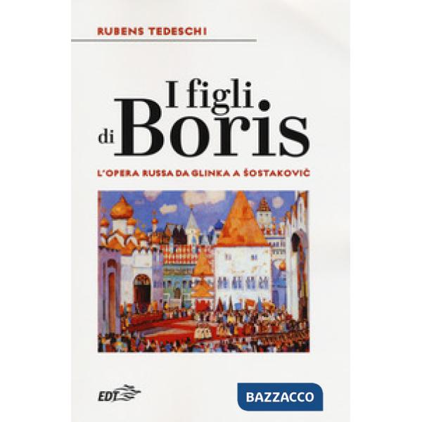 Figli di Boris. L'opera russa da Glinka a Sostakovic (I)