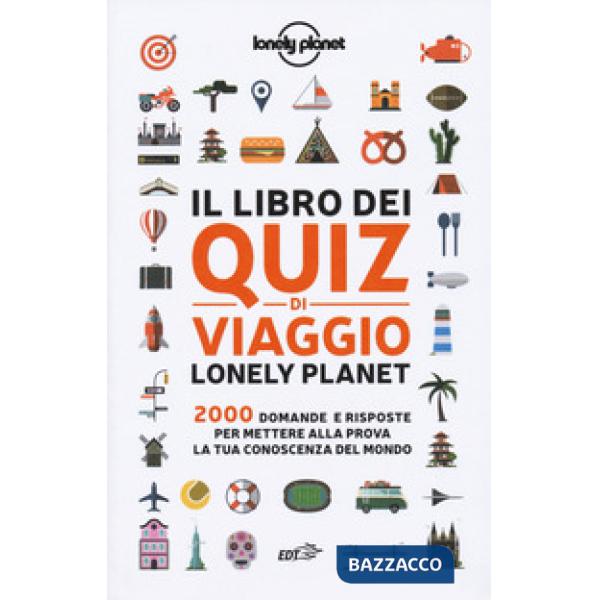 Libro dei quiz di viaggio Lonely Planet. 2000 domande e risposte per mettere alla prova la tua conoscenza del mondo (Il)