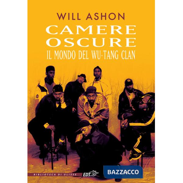 Camere oscure. Il mondo del Wu-Tang Clan