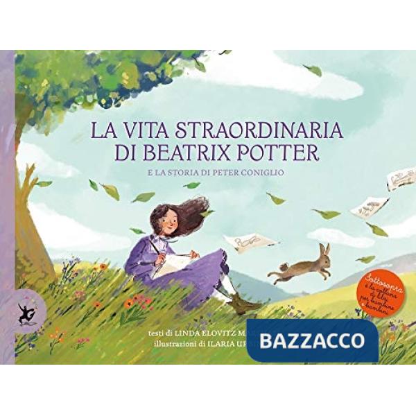 Vita straordinaria di Beatrix Potter. E la storia di Peter Coniglio (La)