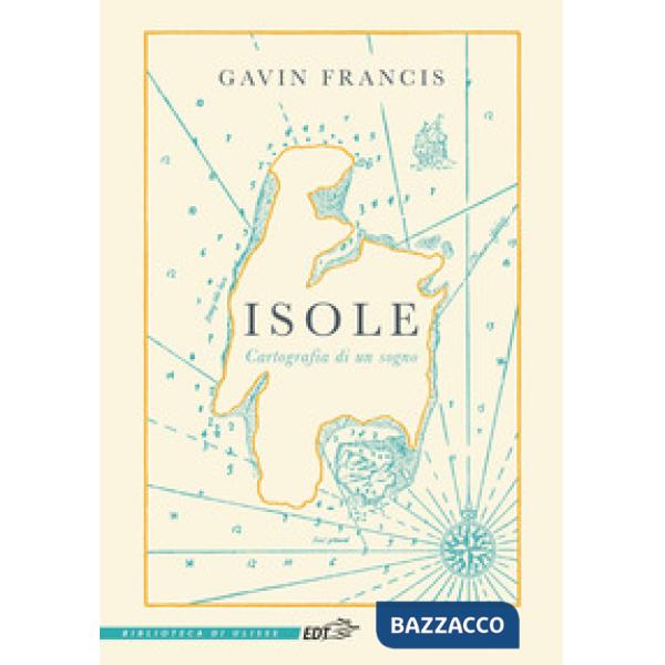 Isole. Cartografia di un sogno
