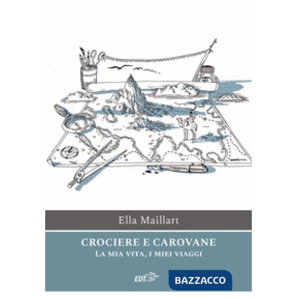 Crociere e carovane. La mia vita, i miei viaggi