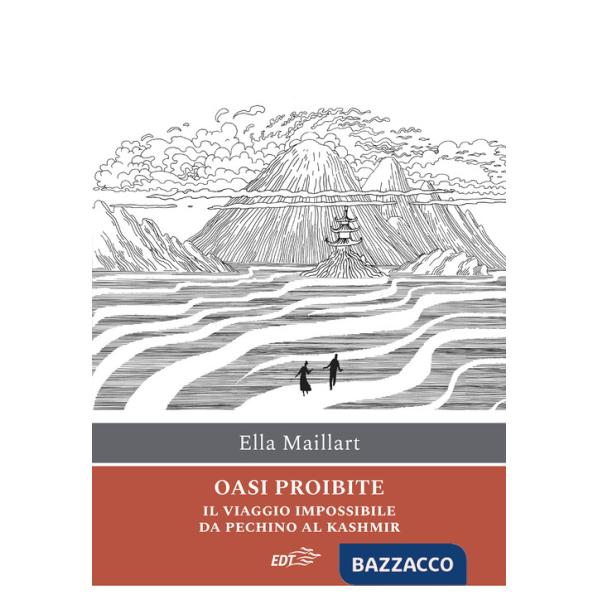 Oasi proibite. Il viaggio impossibile da Pechino al Kashmir
