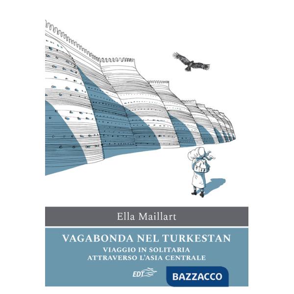 Vagabonda nel Turkestan. Viaggio in solitaria attraverso l'Asia centrale