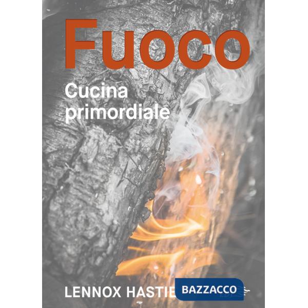 Fuoco. Cucina primordiale