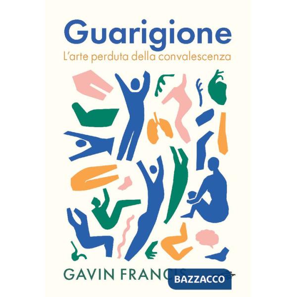 Guarigione. L'arte perduta della convalescenza