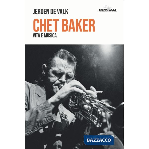 Chet Baker. Vita e musica