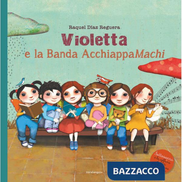Violetta e la Banda AcchiappaMachi. Ediz. illustrata