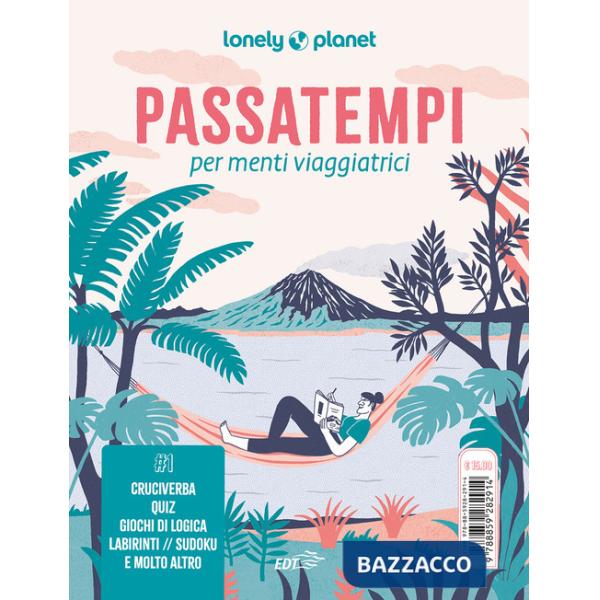 Passatempi per menti viaggiatrici. Cruciverba, quiz, giochi di logica, labirinti, sudoku e molto altro