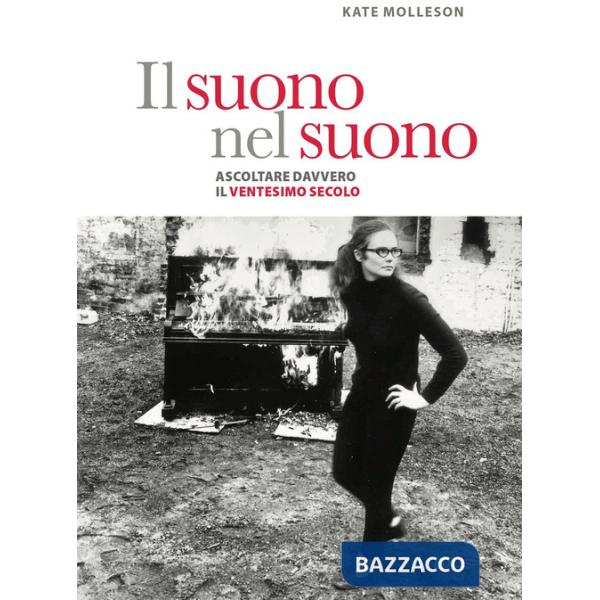 Suono nel suono. Ascoltare davvero il Ventesimo secolo. (Il)