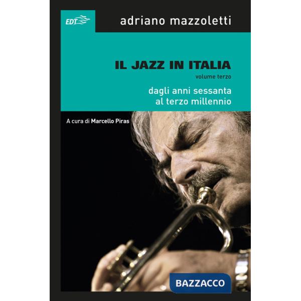 Jazz in Italia (Il). Vol. 3: Dagli anni Sessanta al Terzo millennio
