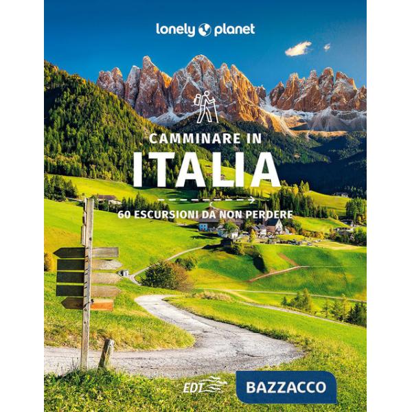 Camminare in Italia. 60 escursioni da non perdere