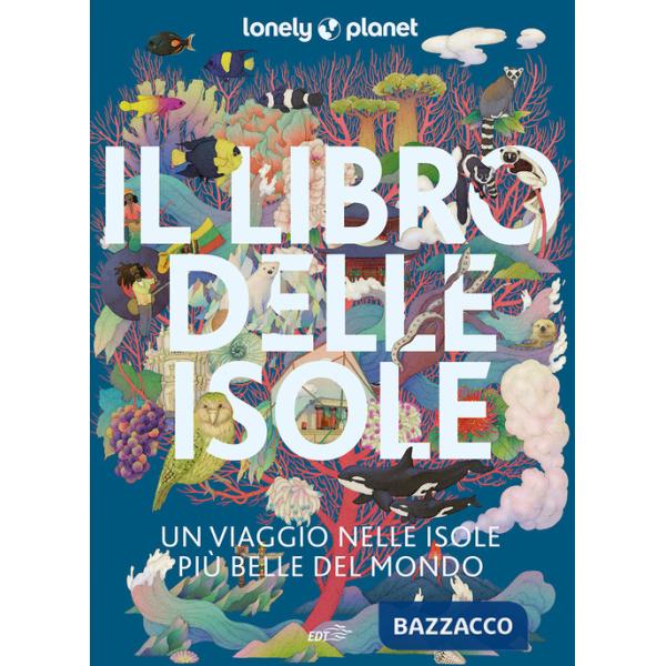 Libro delle isole Un viaggio tra le isole più belle del mondo (Il)