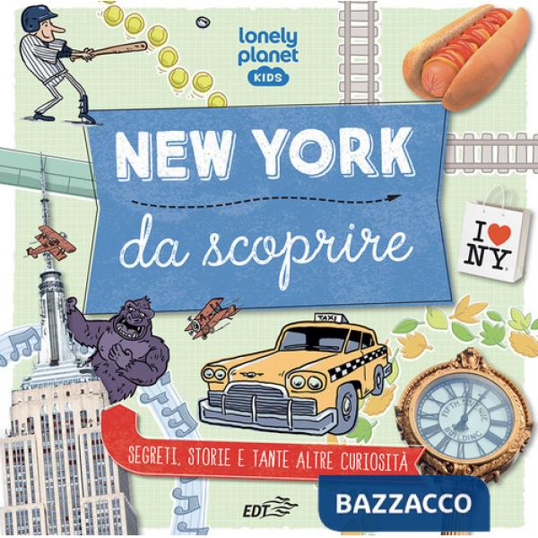 New York da scoprire. Segreti, storie e tante altre curiosità. Ediz. a colori
