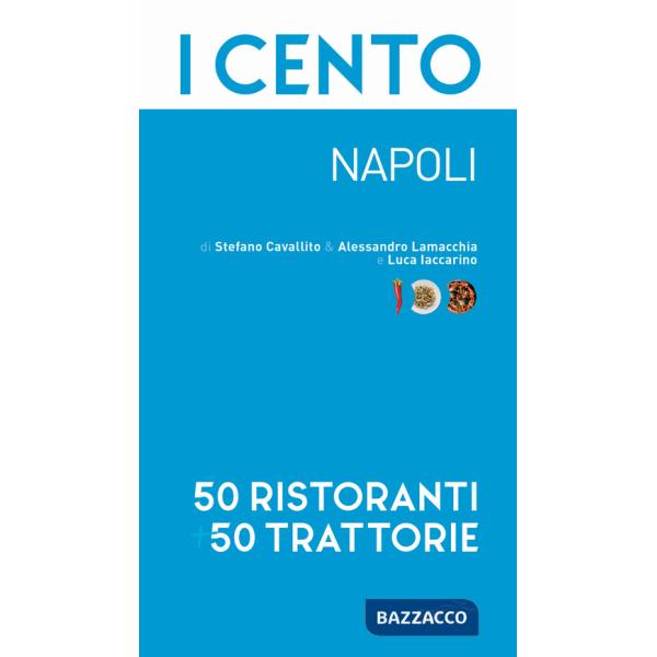 Cento. Napoli. 50 ristoranti + 50 trattorie (I)