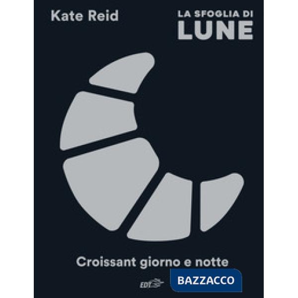 Sfoglia di Lune. Croissant giorno e notte (La)